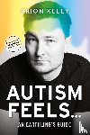 Kelly, Orion - Autism Feels ...