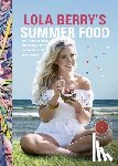 Berry, Lola - Lola Berry's Summer Food