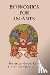 Kates, Steven - Economics for Infants