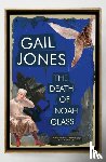 Jones, Gail - The Death Of Noah Glass