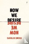 Emcke, Carolin - How We Desire
