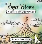Greenslade, Amanda - The Anger Volcano - A Book about Anger for Kids
