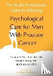 Suzanne Chambers, Chambers, Nicole Heneka, Heneka, Jeff Dunn, Dunn - The Health Professionals Guide to Delivering Psychological Care for Men With Prostate Cancer
