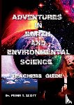Scott, Dr Peter T - Adventures in Earth and Environmental Science Teachers Guide