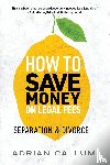 Callum, Adrian - How to Save Money on Legal Fees