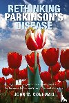 Coleman, John - Rethinking Parkinson s Disease