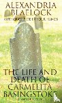 Blaelock, Alexandria - The Life and Death of Carmelita Basingstoke