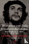 Guevara, Ernesto Che - Te Abraza Con Todo Fervor Revolucionario