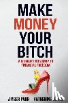 Parr, Amber, Hayes, Katherine - Make Money Your Bitch