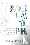 Hayles, Emily - Braver Than You Think