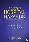 Kennedy, Len - Hidden Hospital Hazards