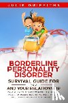 Griffiths, Julie - Borderline Personality Disorder Survival Guide for You and Your Relationship