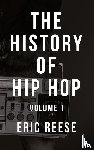 Reese, Eric - The History of Hip Hop