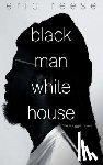 Reese, Eric - Black Man White House
