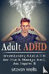 Wells, Steven - Adult ADHD