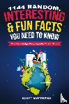 Matthews, Scott - 1144 Random, Interesting and Fun Facts You Need To Know - The Knowledge Encyclopedia To Win Trivia