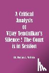 Mahida, Beena a. - A Critical Analysis of Vijay Tendulkar's Silence ! The Court is in Session