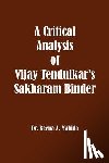 Mahida, Beena a. - A Critical Analysis of Vijay Tendulkar's Sakharam Binder
