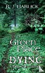 Harlick, R.J. - A Green Place for Dying