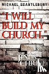 Scantlebury, Michael - I Will Build My Church. - Jesus Christ