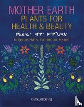 Armstrong, Carrie - Mother Earth Plants for Health & Beauty