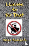 Richards, Jass - License to Do That