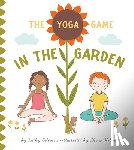 Beliveau, Kathy - The Yoga Game in the Garden