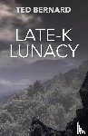 Bernard, Ted - Late-K Lunacy