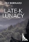 Bernard, Ted - Late-K Lunacy