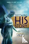 Wolfe, Mary-Elsie - Becoming His Story