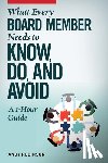 Robinson, Andy - What Every Board Member Needs to Know, Do, and Avoid: A 1-Hour Guide