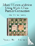 Ho, Amanda - Mom! I Learn Addition Using Math-Chess-Puzzles Connection: Ho Math Chess Tutor Franchise Learning Centre