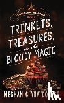 Doidge, Meghan Ciana - Trinkets, Treasures, and Other Bloody Magic