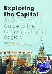 Waldron, Andrew - Exploring the Capital - An Architectural Guide to the Ottawa Region