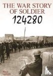 Sadler, Mike - The War Story of Soldier 124280