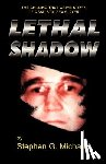 Michaud, Stephen G. - Lethal Shadow: The Chilling True-Crime Story of a Sadistic Sex Slayer