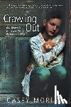 Morley, Casey - Crawling Out: One Woman's Journey to Break the Cycle of Abuse