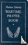 Sheen, Archbishop Fulton - Fulton Sheen's Wartime Prayer Book