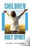 Harper, Mark - Children and the Holy Spirit