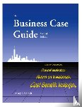 Schmidt, Marty J - The Business Case Guide