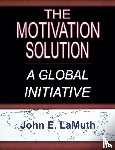Lamuth, John E - The Motivation Solution