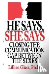 Glass Phd, Lillian - He Says She Says: Closing the Communication Gap Between the Sexes