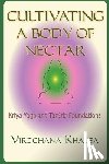 Khalsa, Virochana - Cultivating a Body of Nectar