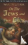 Luther, Martin - ON THE JEWS & THEIR LIES