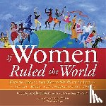 Ellison, Sheila - If Women Ruled the World: How to Create the World We Want to Live In--Stories, Ideas, and Inspiration for Change