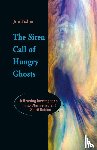 Fisher, Joe - The Siren Call of Hungry Ghosts