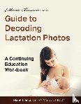 Biancuzzo, Marie - Marie Biancuzzo's Guide to Decoding Lactation Photos