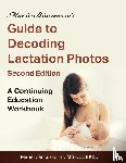 Biancuzzo, Marie - Marie Biancuzzo's Guide to Decoding Lactation Photos 2nd Ed