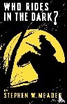 Meader, Stephen W. - Who Rides In The Dark?