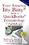 Starley Cpa, Barbara L. - Your Amazing Itty Bitty Book of QuickBooks Terminology: 15 Terms Every QuickBooks User Should Understand